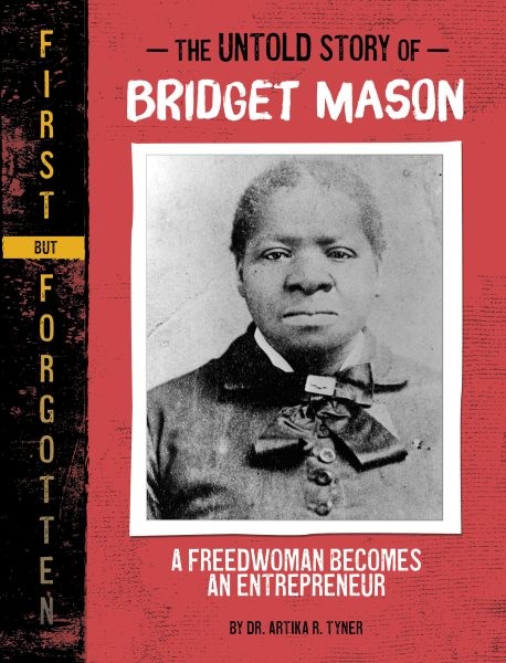 Untold Story of Bridget Mason : A Freedwoman Becomes an Entrepreneur, Paperba...