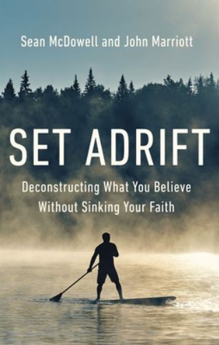 Set Adrift : Deconstructing What You Believe Without Sinking Your Faith, Pape...