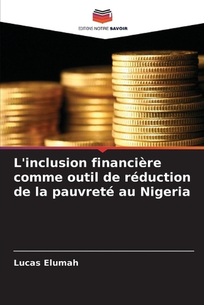 L'inclusion financire comme outil de rduction de la pauvret au Nigeria by Lucas
