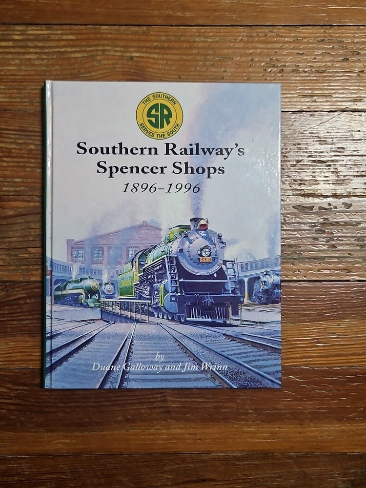 Southern Railway's Spencer Shops 1896-1996, Nc Repair Facility Railroad (1996)