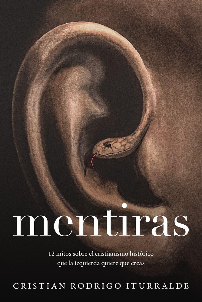 Mentiras: 12 mitos sobre el cristianismo histrico que la izquierda quiere que