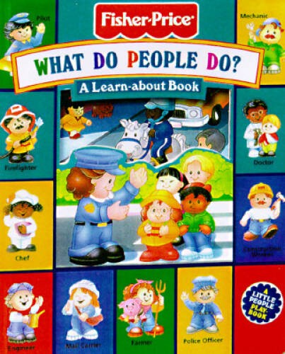 What Do People Do: A Learn-About Book (Fisher-Price CarryAlong Pla - GOOD