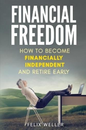 Felix Weller Financial Freedom (Paperback)