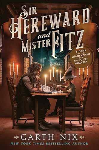 Sir Hereward and Mister Fitz: The Complete - Paperback, by Nix Garth - Very Good