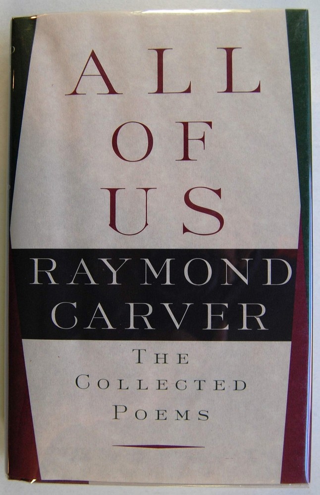 All of Us: The Collected Poems - hardcover Carver, Raymond
