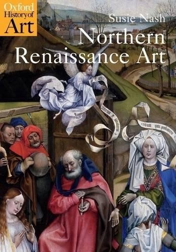 Northern Renaissance Art (Oxford Histor..., Nash, Susie