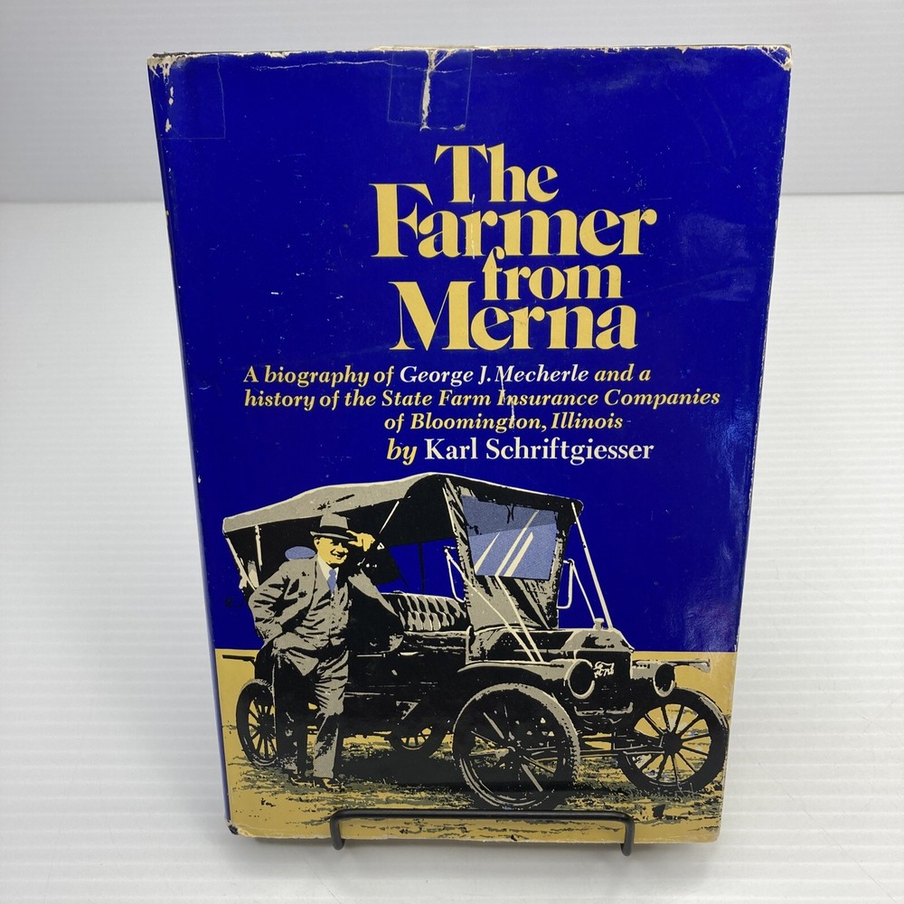 The Farmer of Merna Schriftgiesser 1955 State Farm Founder George J Mecherle Bio
