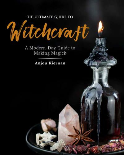 The Ultimate Guide to Witchcraft: A Mo... by Kiernan, Anjou Paperback / softback