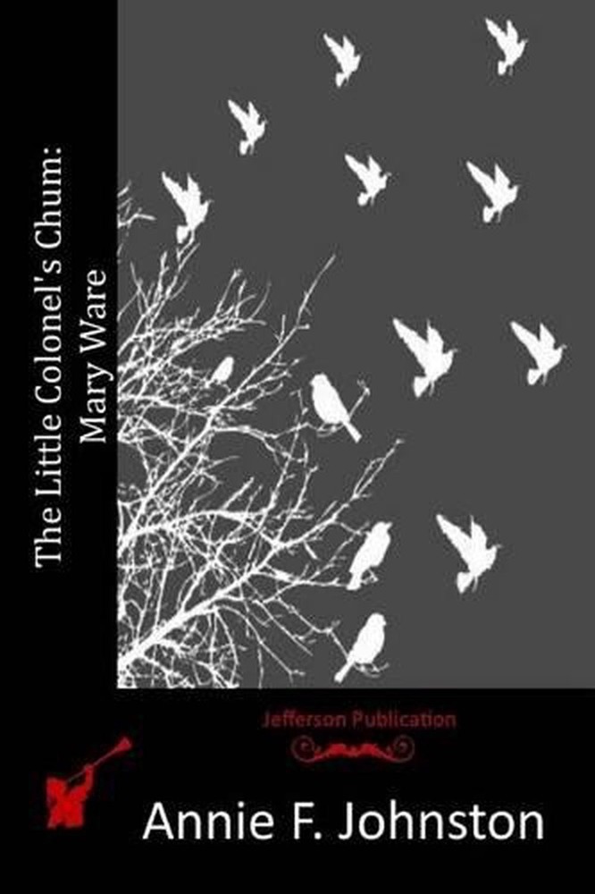 The Little Colonel's Chum: Mary Ware by Annie F. Johnston (English) Paperback Bo
