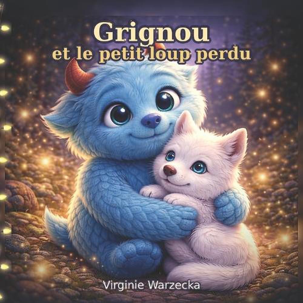 Grignou et le petit loup perdu: Une histoire tendre pour apprivoiser la peur, tr
