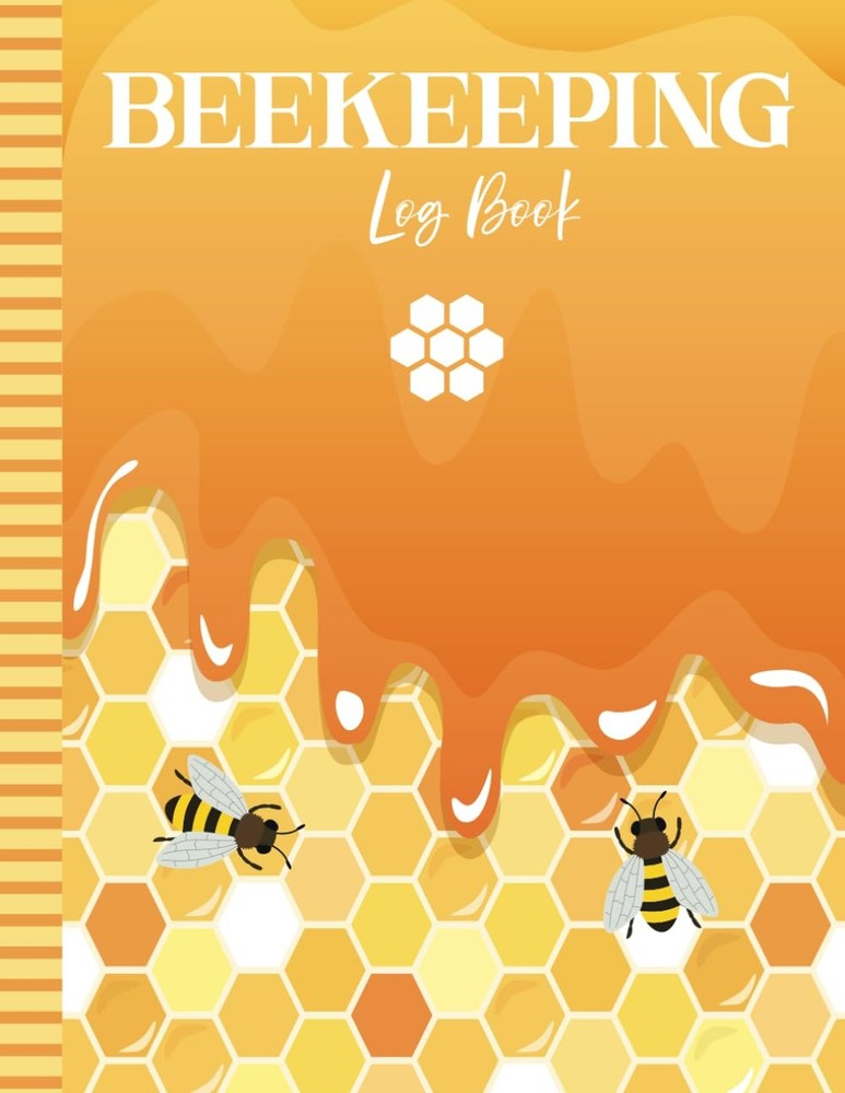 Beekeeping Log Book: Tracking Beehive Inspections, Maintenance, and Honey Bee He
