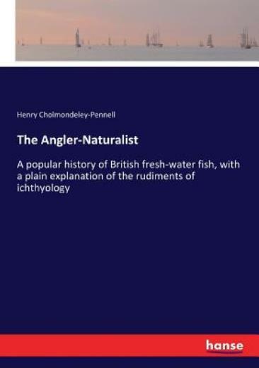 The Angler-Naturalist Guide to British Freshwater Fish History and Facts  