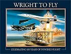 Wright to Fly: Celebrating 100 Years of Powered Flight By Peter