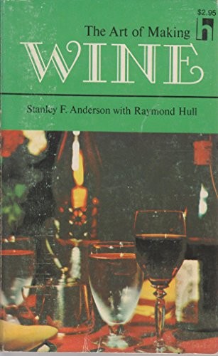 The Art of Making Wine - Paperback By Anderson, Stanley F - GOOD