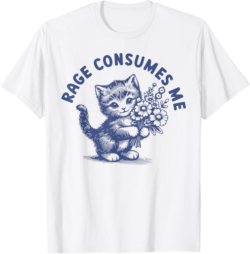 Rage Consumes Me Cat Flower Cute Kitty Cat Meme T-Shirt