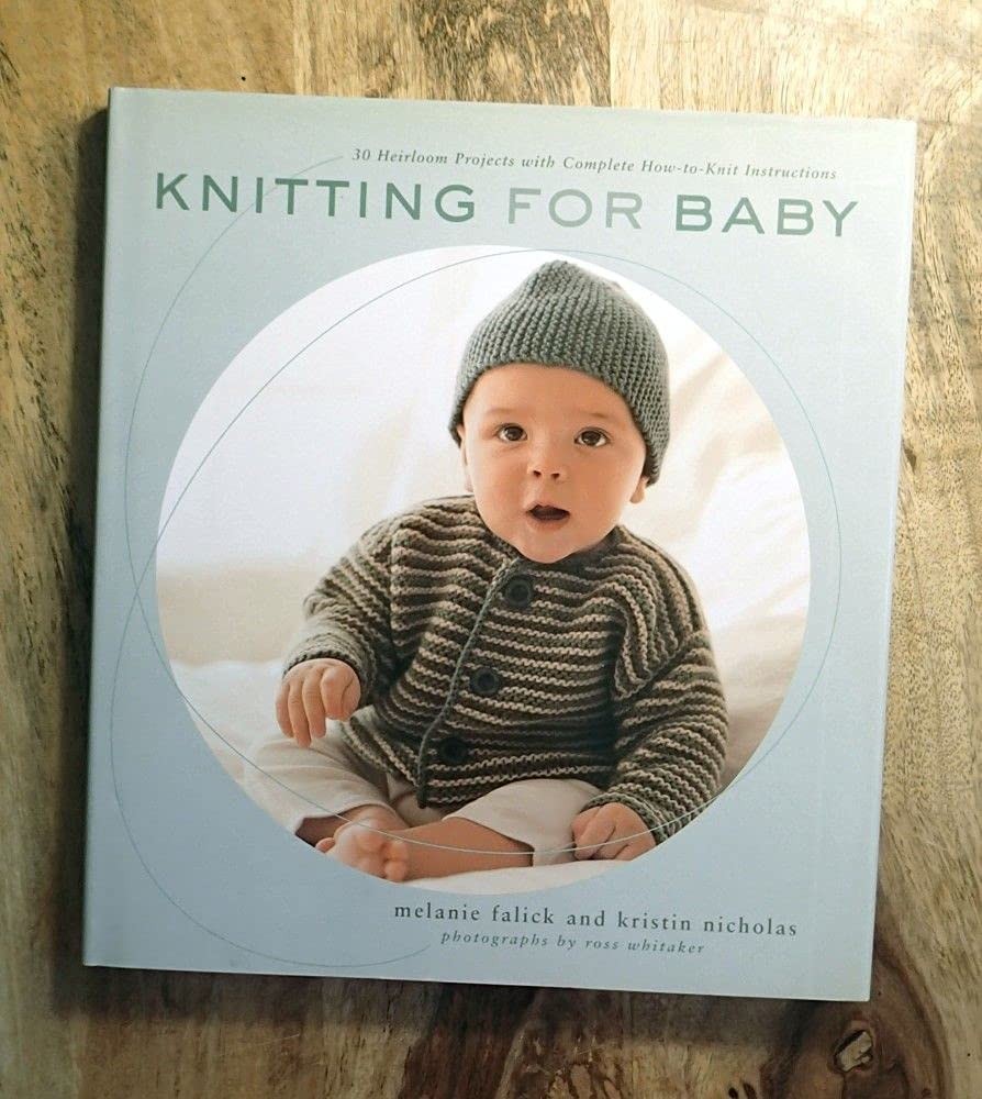 Knitting for Baby: 30 Heirloom Projects with Complete How-to-Knit Instructio...
