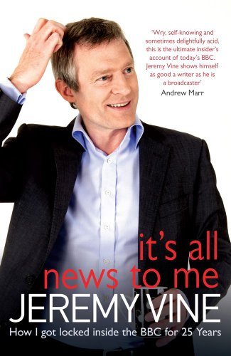 It's All News to Me [Hardcover] By JEREMY VINE