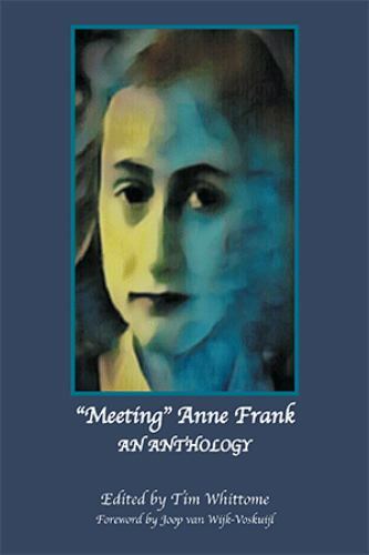 Meeting Anne Frank : An Anthology, Paperback by Whittome, Tim; Wijk-voskuijl,...