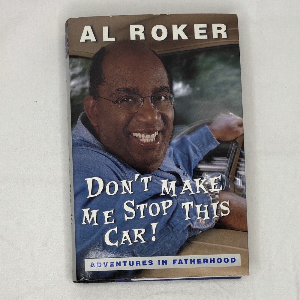 SIGNED: Don't Make Me Stop This Car, by Al Roker, First Edition 1st Printing HC
