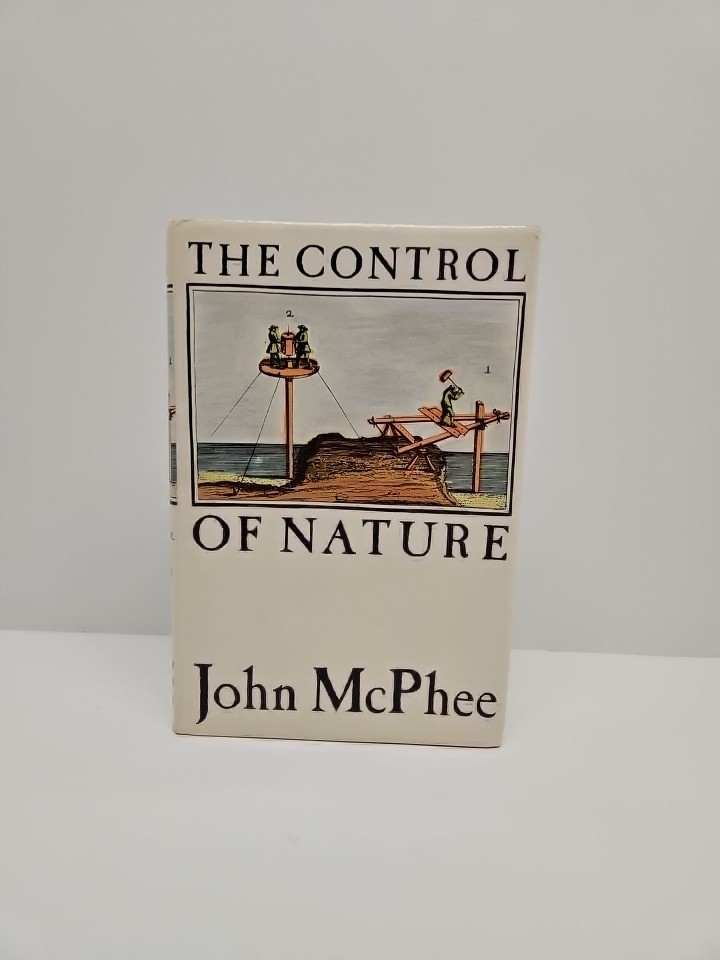 THE CONTROL OF NATURE by John McPhee  1989 HC/DJ ~ 1st Edition 1st Print + Cover