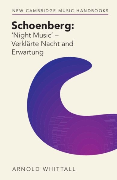 Schoenberg : Night Music - Verklärte Nacht and Erwartung, Paperback by Whitta...