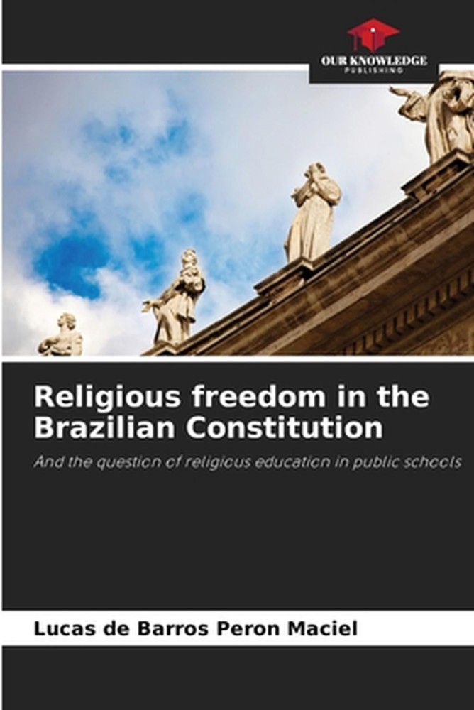 Religious freedom in the Brazilian Constitution by Lucas de Barros Peron Maciel