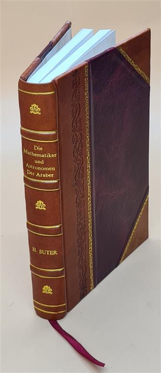 Die Mathematiker Und Astronomen Der Araber Und Ihre Werke. Von D [Leather Bound]