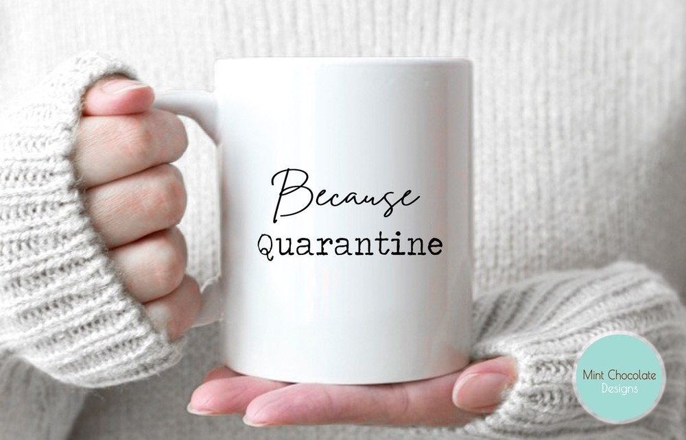 Because Quarantine Social Distancing Social Distancing Mug Social Distance