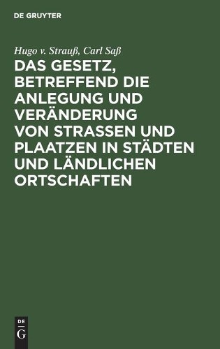 Hugo V Strauß C Das Gesetz, Betreffend Die Anlegung Und Veränderung V (Hardback)