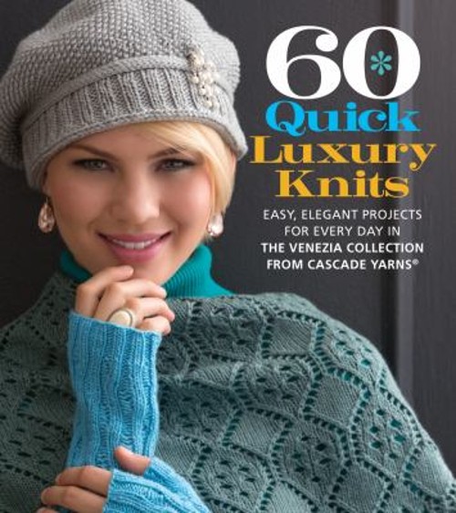 60 Quick Luxury Knits : Easy, Elegant Projects for Every Day in tFree US Delivery | ISBN:1936096765