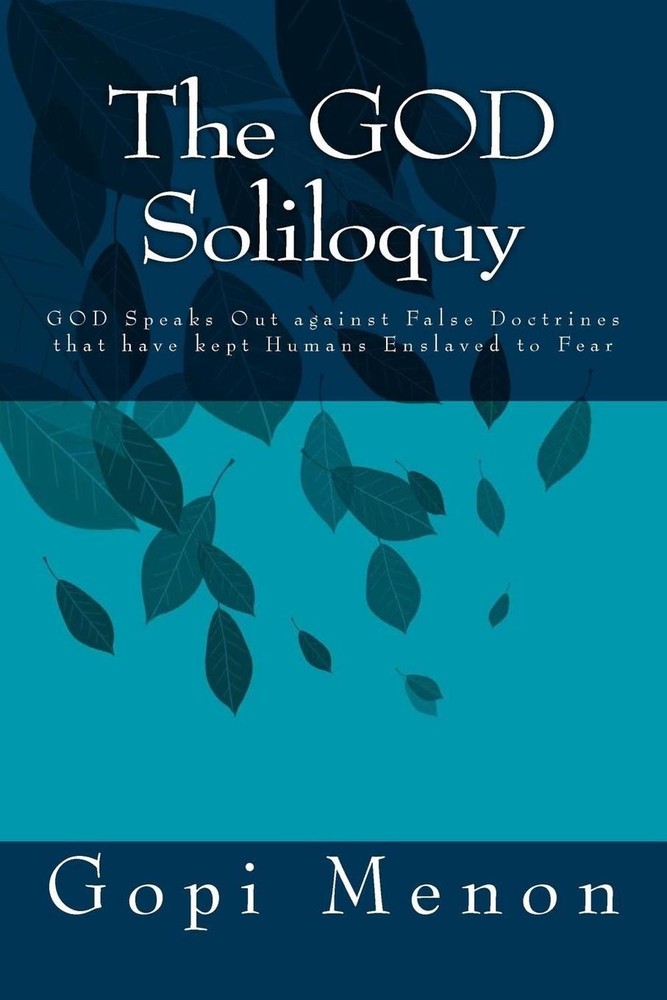 The GOD Soliloquy: GOD and Spirituality: Finding GOD Outside Religion by Gopi Me
