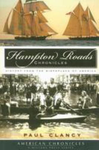 Hampton Roads Chronicles : History from the Birthplace of America, Paperback ...