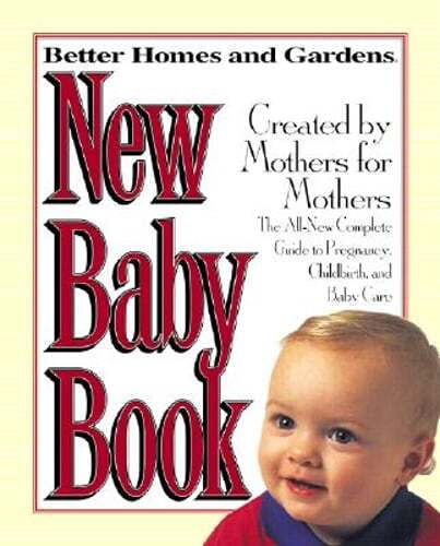 Better Homes and Gardens New Baby Book: The Complete Guide to Pregnancy,: Used