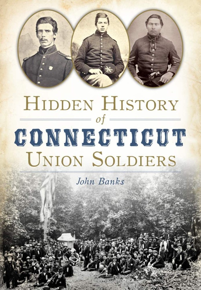 NEW The History Press Hidden History of Connecticut Union Soldiers, CT 978162619