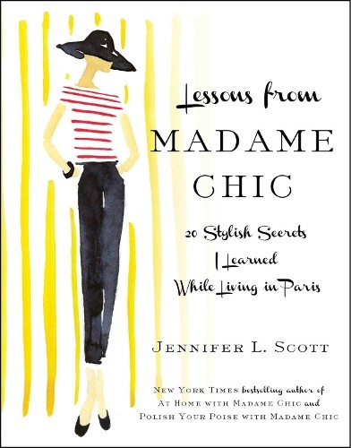 Lessons from Madame Chic: 20 Stylish Secrets I Learned ... by Scott, Jennifer L.FREE US DELIVERY | ISBN: 1451699379 | Quality Books