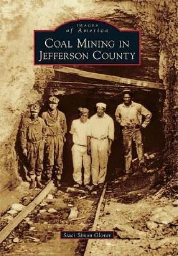 Staci Simon Glover Coal Mining in Jefferson County (Paperback) Images of AmericaAnother great item from Rarewaves USA | Free delivery!