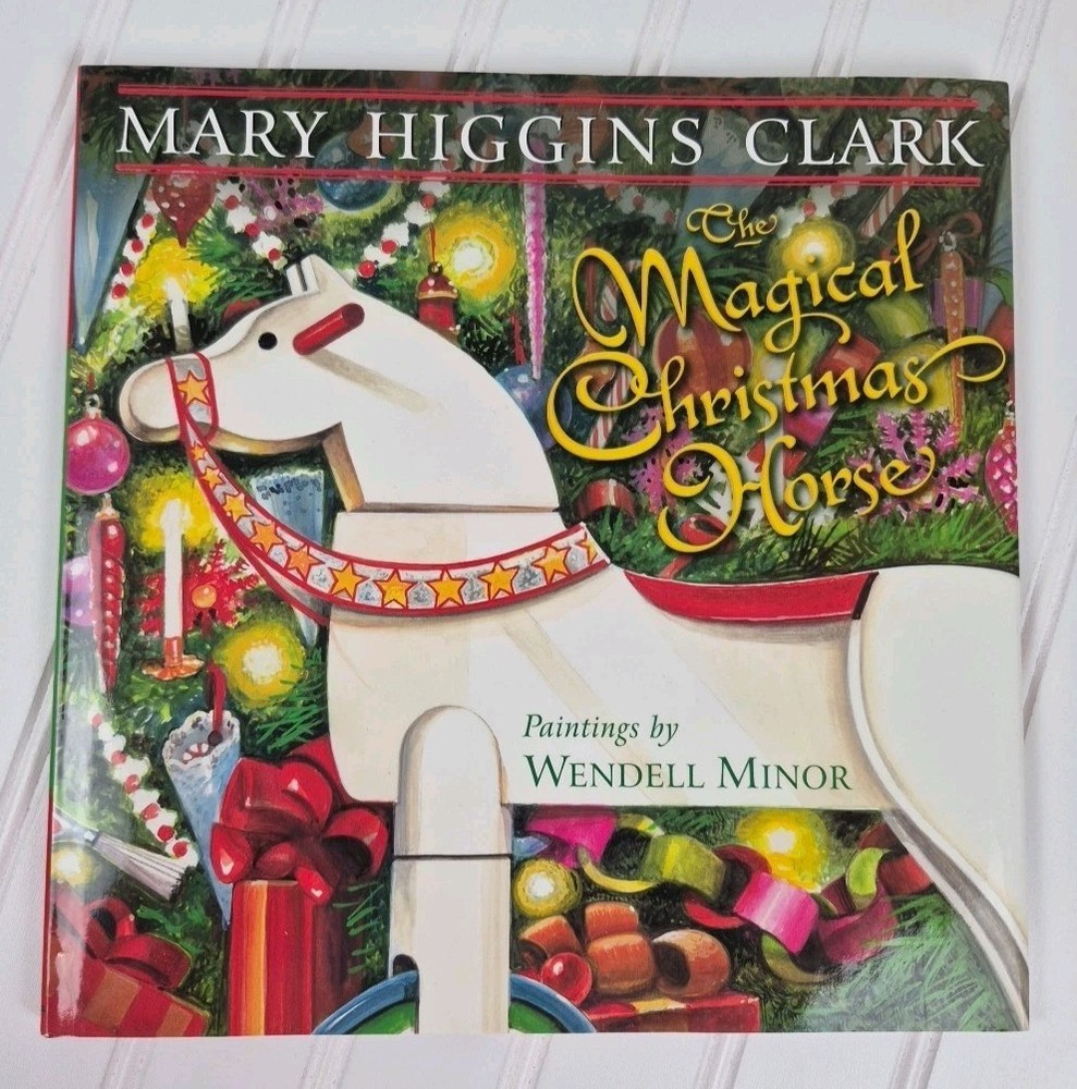 The Magical Christmas Horse Mary Higgins Clark Wendell Minor 1st Edition 2011