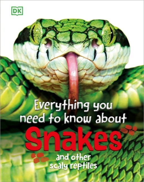 Everything You Need to Know about Snakes: And Other Scaly Reptiles (Hardback or
