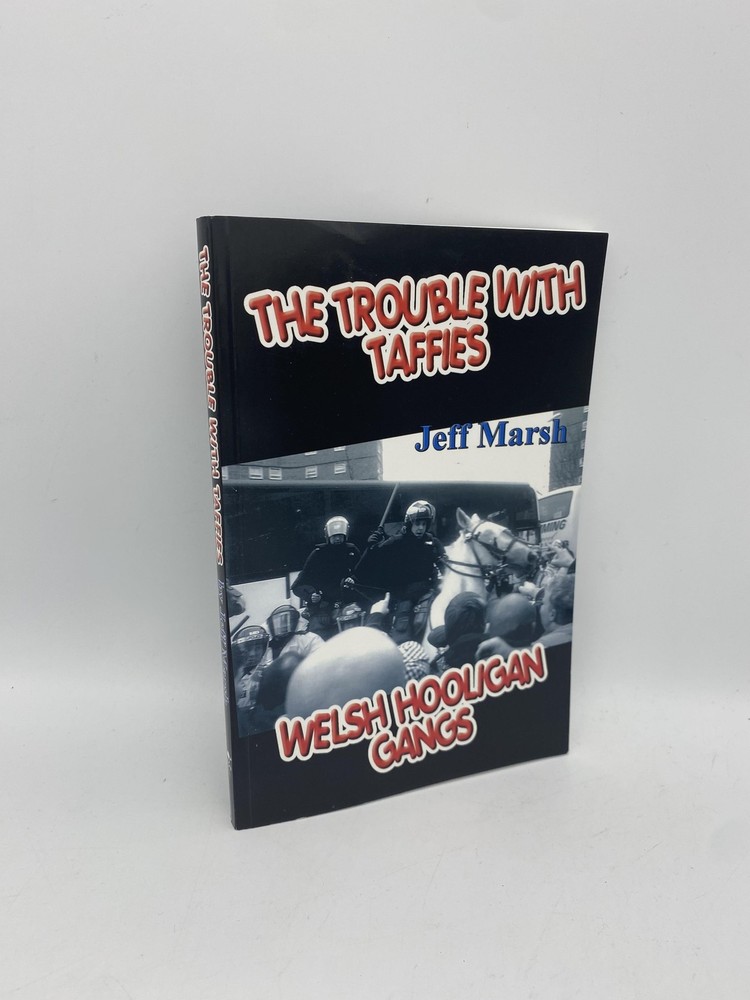 The Trouble with Taffies Welsh Hooligan Gangs Marsh, Jeff 9781906085162 Head-Hun