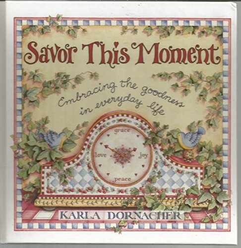 Savor This Moment Embracing The - Hardcover, by Dornacher Karla - Very Good