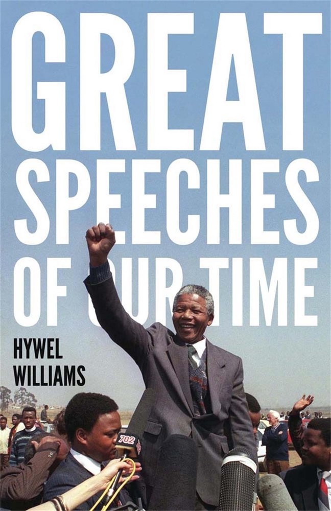 Great Speeches of Our Time: Speeches that Shaped the Modern World by Hywel Willi