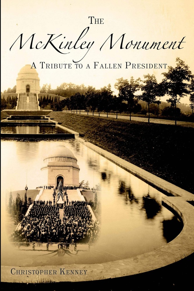 NEW The History Press The McKinley Monument, OH 9781596291072 Landmarks Trade Pa