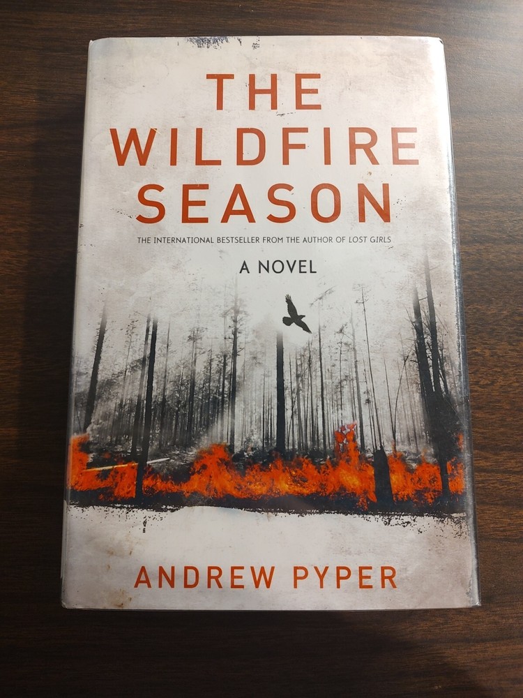 The Wildfire Season: A Novel By Andrew Pyper Ex Libri