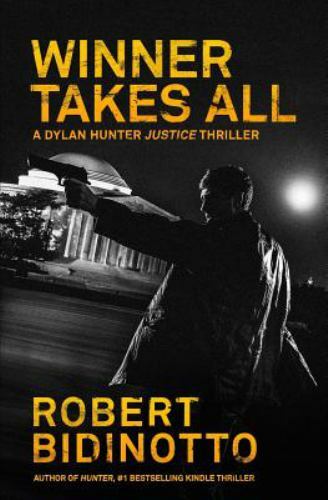 Winner Takes All: A Dylan Hunter Thriller by Bidinotto, Robert, Very Good Book
