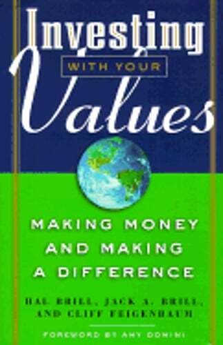 Investing with Your Values: Making Money and Making a Different by Hal Brill