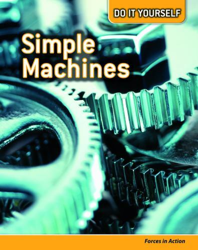 Simple Machines: Forces in Action (Do It Yourself)  paperback Used - Very Good