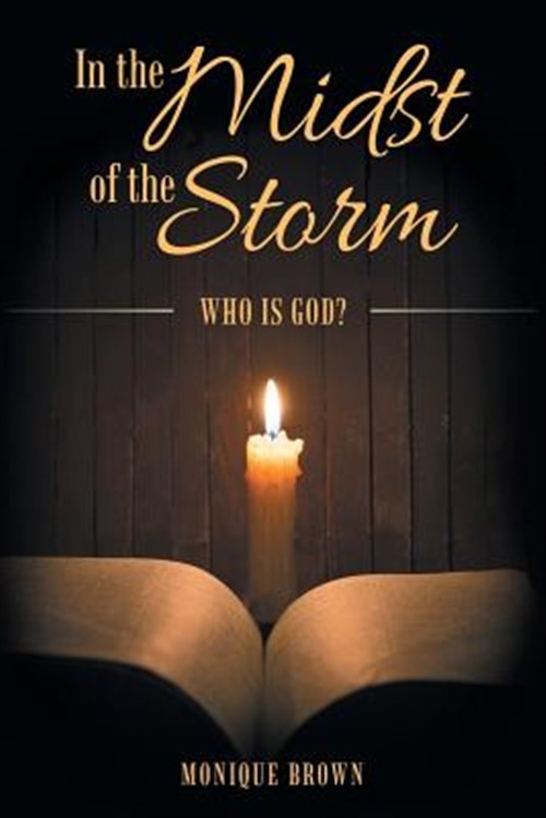 In the Midst of the Storm : Who Is God?, Paperback by Brown, Monique, Brand N...