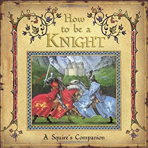 How to Be a Knight : A Noble Guide for Young Squires Hardcover DuFree US Delivery | ISBN:1840119284