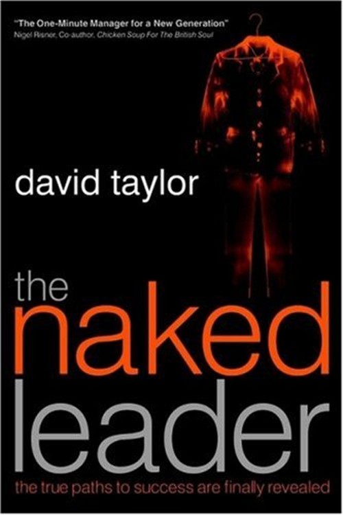 The Naked Leader : The True Paths to Success Are Finally RevealedFree US Delivery | ISBN:1841124230