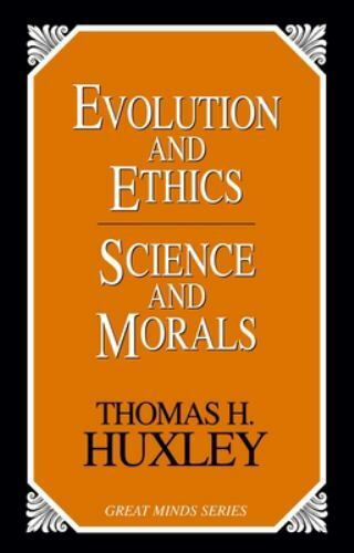 Evolution and Ethics Science and Morals, Paperback by Huxley, Thomas Henry, B...
